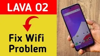 Lava O2 wifi problem solve kaise kare,How to fix wifi problem in Lava O2