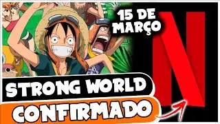 NETFLIX CONFIRMA ONE PIECE STRONG WORLD EM MAR&Ccedil;O...