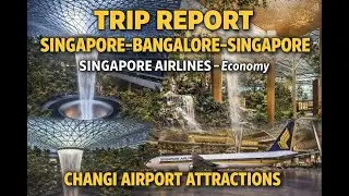 Trip Report| Singapore - Bengaluru| Singapore Airlines| SQ 511 & 512| Economy| Changi Attractions|