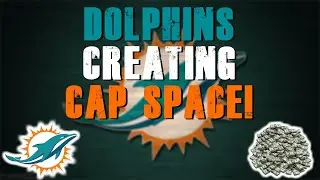 Miami Dolphins Making Cap Space!