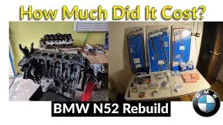 How Much Did The DIY BMW N52 Engine Rebuild Cost?