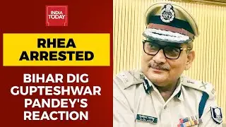 Rhea Chakraborty Arrested: Bihar DGP Gupteshwar Pandey Questions Probe Of Mumbai Police