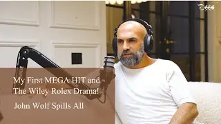 My First MEGA HIT & The Wiley Rolex Drama! - John Wolf Spills All