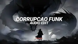 corrup&ccedil;&atilde;o funk - zxnc [edit audio]