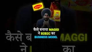 कैसे बनाया Maggi ने B2B2C का business model. #business #maggimasalanoodles #franchise #maggi