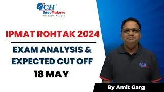 IPMAT Rohtak 2024 Exam Analysis by Amit Garg CH EdgeMakers | Expected Cut-off | IPM Rohtak 2024