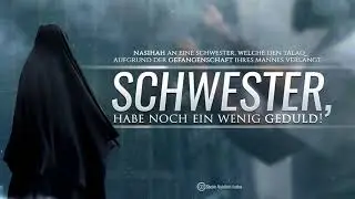 Schwester habe noch ein wenig Geduld - Sheikh Abdellatif