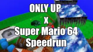 Only Up x Super Mario 64 Speedrun от Bubzia (SM64 Romhack)