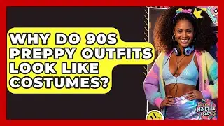 Why Do 90s Preppy Outfits Look Like Costumes? - I'm a 90s Baby