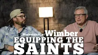 Equipping the Saints w/ Dr. Steve Burnhope || Wednesdays w/ Wimber