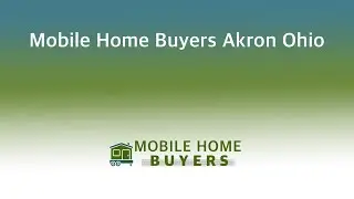 Mobile Home Buyers Akron Ohio | 844-427-4281