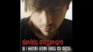 Davide Mogavero - If I could only keep my head (con testo)