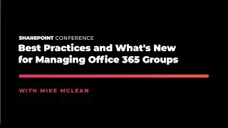 Рекомендации и новые возможности управления группами Office 365 &mdash; SPC19