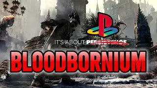 Bloodborne REMAKE Rumors Get a Sony Boost! DMCA Takedowns Spark Hope for Fans AGAIN