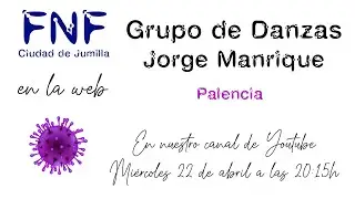 FNF Ciudad de Jumilla en la web Presenta: Grupo de Danzas Jorge Manrique (Palencia)