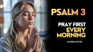 PSALM 3 | PRAY FIRST Before You Start Your Day