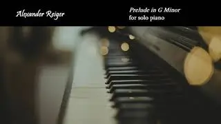 Alexander Reiger | Prelude in G Minor | Original Piano Music