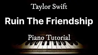 Ruin The Friendship - Taylor Swift | Piano Tutorial