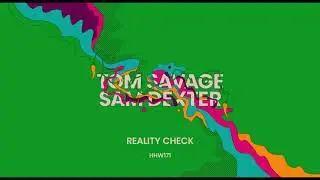 Tom Savage, Sam Dexter - Reality Check (Extended Mix) [Hungarian Hot Wax]