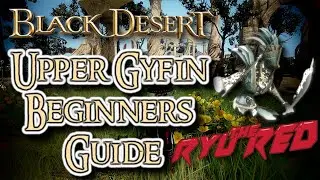 Black Desert | Upper Gyfin Beginners Guide