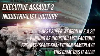 FLY MEGA SPACE WAR SHIPS!! FPS/RTS and more! Executive Assault 2 Industrialist Mega Weapon Victory!!