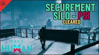 Full walkthrough of Securement SILO - PSI  #oncehuman