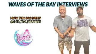 Hyfa Tha Prospect Interview (Waves Of The Bay 2.0/Ep 37)