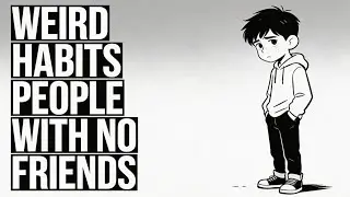 Psychology Of People Weird Habits People With No Friends