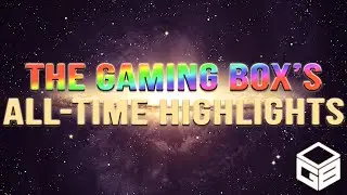 The Gaming Box! Top Moments to Date!