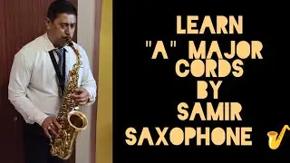 Beginning Saxophone with me. A Major Scale  And  Chords Notes. Samir 🎷.