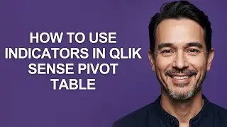 How to Use Indicators In Qlik Sense Pivot Table - KevinHowTo