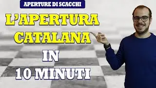 APERTURA CATALANA IN 10 MINUTI | APERTURE DI SCACCHI