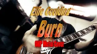 Ellie Goulding - Burn (METAL cover by OHP)