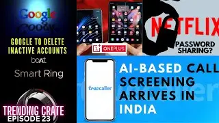 Netflix Ends Password Sharing? Google to delete inactive account | Truecaller Assistaant, Boat Ring