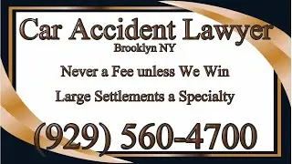 CAR ACCIDENT LAWYER BROOKLYN NY | BROOKLYN NY CAR ACCIDENT LAWYER NEAR ME | CALL US (929) 560-4700