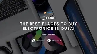 The Best Places to Buy Electronics in Dubai