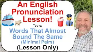 An English Pronunciation Lesson! Topic: Words That Almost Sound The Same - Minimal Pairs 🥤👮🐑🚢