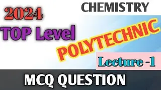 POLYTECHNIC 2024 Lecture -1 Chemistry  MCQ Top Level #question #video IMPORTANT ✍️