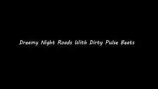 Dreamy Night Roads With Dirty Pulse Beats