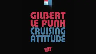 Gilbert Le Funk - Cruising Attitude