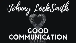 Good Communication [Original Folk Song by Johnny LockSmith]