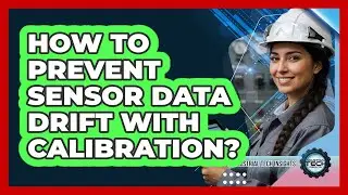 How To Prevent Sensor Data Drift With Calibration?