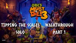 Orcs Must Die 3 - Walkthrough - Tipping the Scales - Part 1