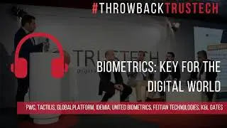[Podcast] Biometrics: Key for the Digital World #ThrowbackTRUSTECH