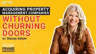 Acquiring Property Management Companies Without Churning Doors w/ Stacey Salyer