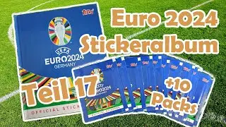 10 neue Packs f&uuml;r meine Euro 2024 Sticker Sammlung - Teil 17!