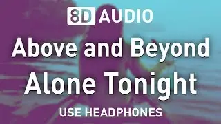Above and Beyond - Alone Tonight | 8D AUDIO | 8D Trance