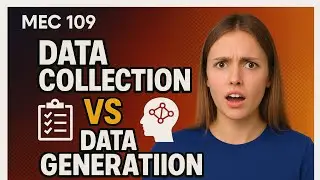 MEC 109 Data Collection vs Data Generation
