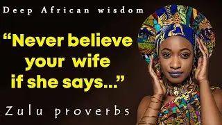 African  Proverbs And Sayings || 10 Best Zulu Proverbs Collection Ever!