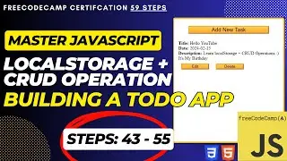 Learn Javascript Browser localStorage + CRUD: Build a Todo App | Steps 43-55 FreeCodeCamp Project